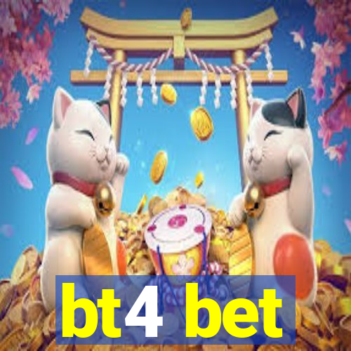 bt4 bet